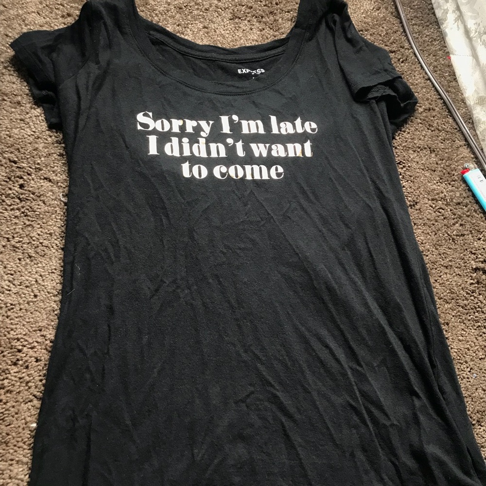 “Sorry I’m late I didn’t want to come”Never worn